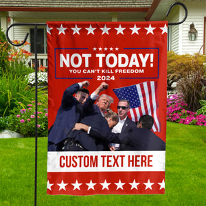 Not Today You Can't Kill Freedom | Trump Fight 2024 Flag | Trump Pennsylvania Rally | Trump Fight Garden Flag C1109 - GOP