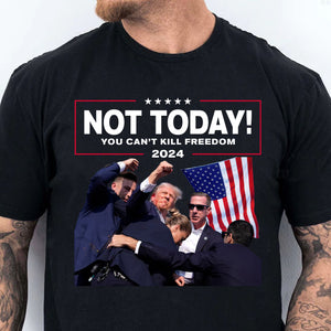 Not Today You Can't Kill Freedom | Trump Fight 2024 Shirt Pennsylvania Rally | Shirt Dark C1109 - GOP