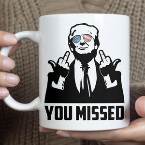 You Missed | Trump Fight 2024 Mug | Trump Pennsylvania Rally | Trump Fight Mug C1115 - GOP