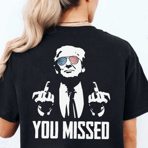 You Missed | Trump Fight 2024 Shirt Pennsylvania Rally | Backside Shirt Dark C1115 - GOP