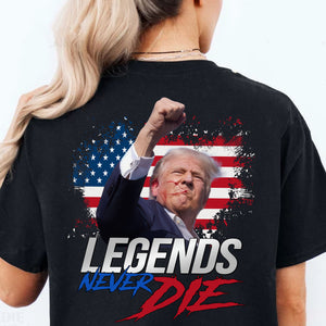 Legends Never Die | Trump Fight 2024 Shirt Pennsylvania Rally | Trump Fight Backside Shirt Dark C1116 - GOP