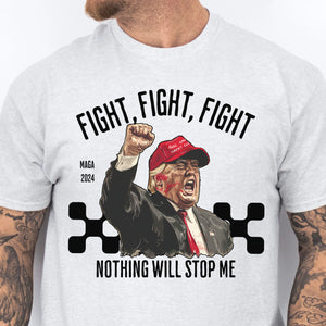 Nothing Will Stop Me | Trump Fight 2024 Shirt Pennsylvania Rally | Shirt Bright C1117 - GOP