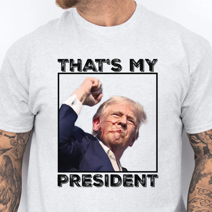 That's My President | Trump Fight Shirt | Donald Trump Shirt Bright T1118 - GOP
