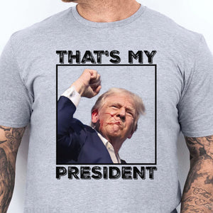 That's My President | Trump Fight Shirt | Donald Trump Shirt Bright T1118 - GOP