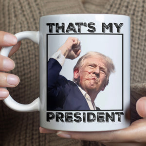 Thats My President | Trump Fight 2024 Mug | Trump Pennsylvania Rally | Trump Fight Mug C1118 - GOP