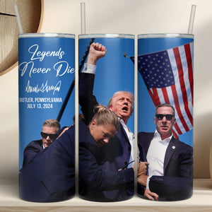 Legends Never Die | Trump Fight 2024 Tumbler | Trump Pennsylvania Rally | Trump Fight Skinny Tumbler C1119 - GOP