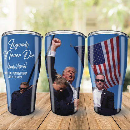 Legends Never Die | Trump Fight 2024 Tumbler | Trump Pennsylvania Rally | Trump Fight 30 Oz Stainless Steel Tumbler C1119 - GOP