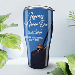 Legends Never Die | Trump Fight 2024 Tumbler | Trump Pennsylvania Rally | Trump Fight 30 Oz Stainless Steel Tumbler C1119 - GOP