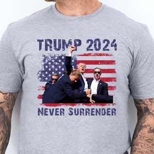 Never Surrender Shirt | Trump Fight Shirt | Donald Trump Shirt Bright T1130 - GOP