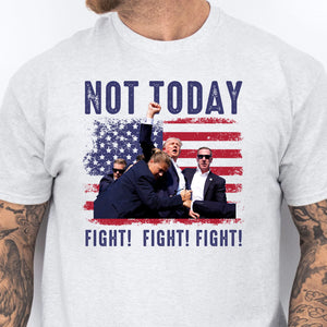 Not Today Shirt | Trump Fight Shirt | Donald Trump Shirt Bright T1131 - GOP