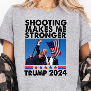 Shooting Makes Me Stronger Shirt | Trump Fight Shirt | Donald Trump Shirt Bright T1133 - GOP