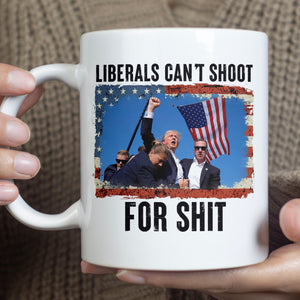 Liberals Can't Shoot | Trump Fight 2024 Mug | Trump Pennsylvania Rally | Trump Fight Mug T1134 - GOP