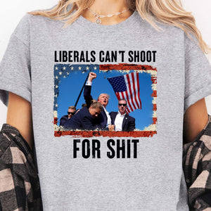 Liberals Can't Shoot Shirt | Trump Fight Shirt | Donald Trump Shirt Bright T1134 - GOP