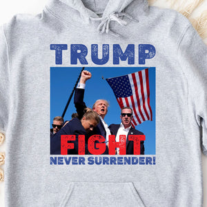 Never Surrender | Trump Fight Shirt | Trump Supporters Shirt Bright T1136 - GOP