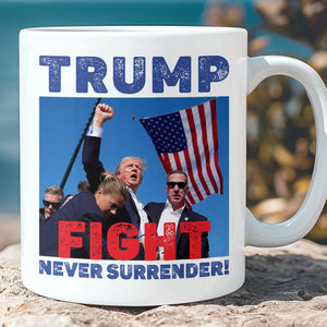 Trump Never Surrender | Trump Fight 2024 Mug | Trump Pennsylvania Rally | Trump Fight Mug T1136 - GOP