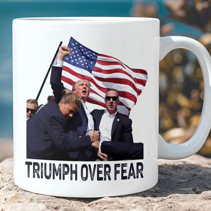 Triump Over Fear | Trump Fight 2024 Mug | Trump Pennsylvania Rally | Trump Fight Mug T1141 - GOP