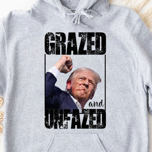 Grazed And Unfazed | Trump Fight Shirt | Donald Trump Shirt Bright T1148- GOP