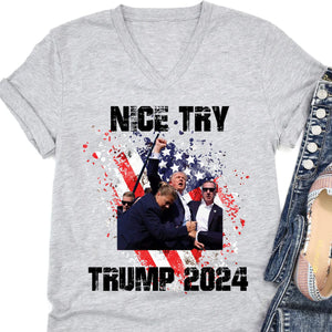 Nice Try Trump 2024 | Trump Fight Shirt | Donald Trump Shirt Bright T1149- GOP