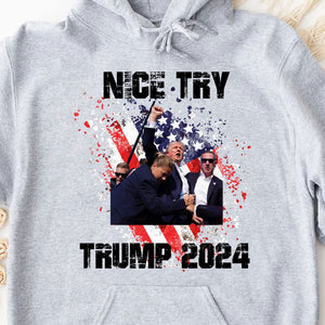 Nice Try Trump 2024 | Trump Fight Shirt | Donald Trump Shirt Bright T1149- GOP