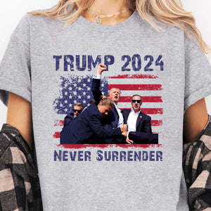 Never Surrender | Trump Fight 2024 Shirt Pennsylvania Rally | Donald Trump Shirt Bright T1155 - GOP