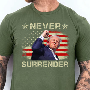 Never Surrender | Trump Fight 2024 Shirt Pennsylvania Rally | Trump Supporters Shirt Dark T1157 - GOP