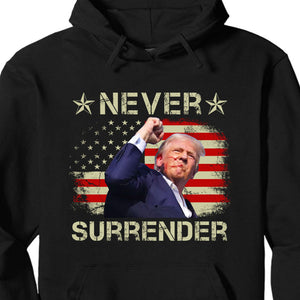 Never Surrender | Trump Fight 2024 Shirt Pennsylvania Rally | Trump Supporters Shirt Dark T1157 - GOP