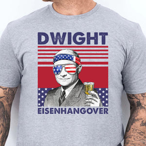 Dwight Eisenhangover Funny 4th Of July Drinking Shirt Bright T1184