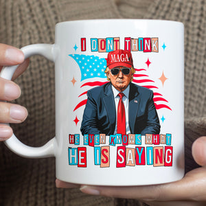 I Don't Think He Even Knows What He Is Saying Mug | Trump 2024 Mug | Republican Mug T1194 - GOP