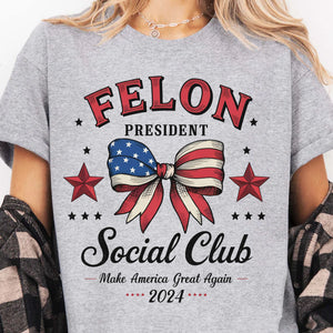 Felon President Social Club | Trump 2024 Shirt | Trump Supporter Shirt Bright T1196 - GOP