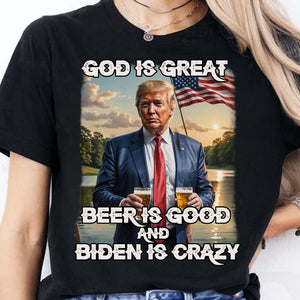 God Is Great Beer Is Good And Biden Is Crazy | Trump 2024 Shirt | Trump Supporters Shirt Dark T1198 - GOP