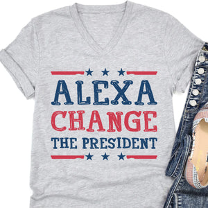 Alexa Change The President Shirt | Political Shirt | Election Bright T-Shirt T1202 - GOP