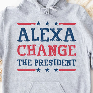 Alexa Change The President Shirt | Political Shirt | Election Bright T-Shirt T1202 - GOP