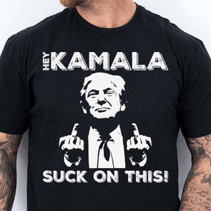 Hey Kamala Suck On This | Political Shirt | Republican Shirt | Trump Supporters Shirt Dark T1212 - GOP