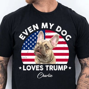 Custom Photo Even My Dogs Love Trump 2024 | Election 2024 Shirt | Personalized with Your Own Dog Cat Photo Shirt C1217 - GOP