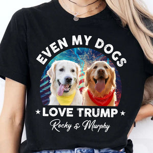 Custom Photo Even My Dogs Love Trump 2024 | Election 2024 Shirt | Personalized with Your Own Dog Cat Photo Shirt C1217 - GOP