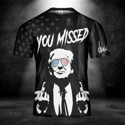 You Missed Unisex 3D T-Shirt | Trump Fight Shirt | Trump Supporters All-Over Printed T-Shirt C1224 - GOP