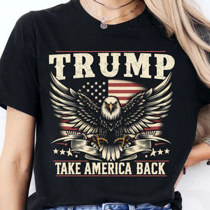 Take America Back | Trump 2024 Shirt | Trump Supporter Shirt | Political Republican Dark Shirt T1230 - GOP