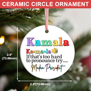 Kamala Madam President Ornament | Kamala Harris 2024 Ornament | Democrat Christmas Ceramic Ornament T1243 - KH2