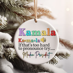 Kamala Madam President Ornament | Kamala Harris 2024 Ornament | Democrat Christmas Ceramic Ornament T1243 - KH2