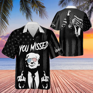 You Missed Hawaiian Shirt | Trump Fight Shirt | Trump Supporters Hawaiian Unisex 3D Shirt C1250 - GOP