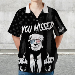 You Missed Hawaiian Shirt | Trump Fight Shirt | Trump Supporters Hawaiian Unisex 3D Shirt C1250 - GOP