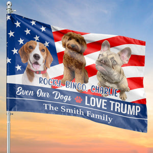 Custom Photo Even My Dogs Love Trump 2024 | Election 2024 Flag | Personalized with Your Own Dog Cat Photo Garden Flag House Flag C1262 - GOP