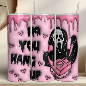 Horror No You Hang Up Tumbler, 3D Halloween Skinny Tumbler, Halloween 3D Inflated Tumbler T1279