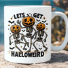 Let's Get Halloweird Mug, Fall Halloween Season Mug, Spooky Skeleton Mug, Halloween Mug T1319