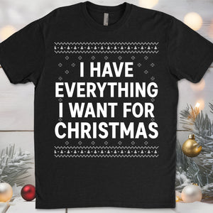 I Have Everything I Want For Christmas, Couple Matching Christmas Shirt, Personalized Custom Couple Sweatshirt T1324