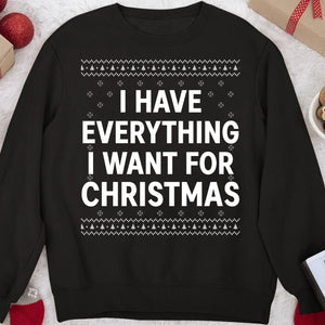 I Have Everything I Want For Christmas, Couple Matching Christmas Shirt, Personalized Custom Couple Sweatshirt T1324