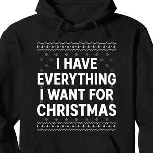 I Have Everything I Want For Christmas, Couple Matching Christmas Shirt, Personalized Custom Couple Sweatshirt T1324