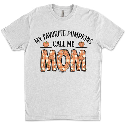 My Favorite Pumpkins Call Me Mom, Fall Vibes Shirt, Gift For Mom, Halloween Shirt, Halloween Sweatshirt T1335