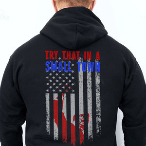 Try That In A Small Town, Trump Fight 2024 Shirt, Republican Shirt, Trump Supporters Backside Shirt Dark T1354 - GOP