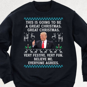 This Is Going To Be A Great Christmas, Funny Trump Ugly Sweater, Trump 2024 Sweatshirt, Trump Supporters Christmas Sweatshirt T1377 - GOP